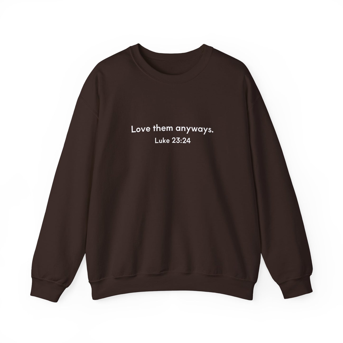 Love them anyways Crewneck